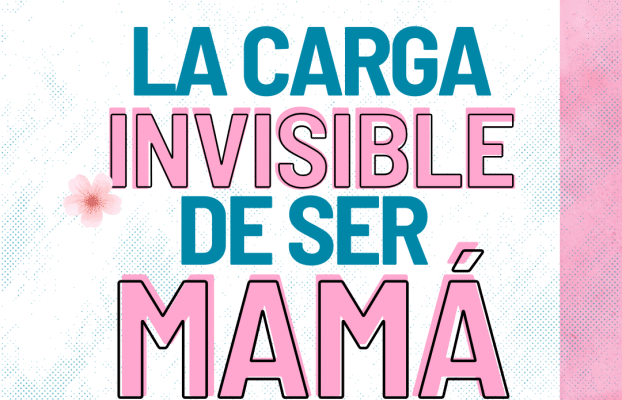 La carga invisible de ser mamá: lo que no se ve, pero sí se siente